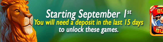 Starting September 1st you will need a deposit in the last 15 days to unlock these games.