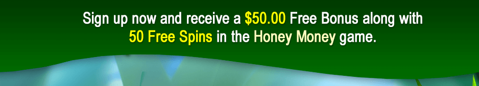 $50.00 Free Bonus along with 50 Free Spins in the Honey Money game