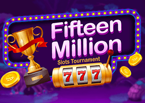 Fifteen Million Slots Tournament