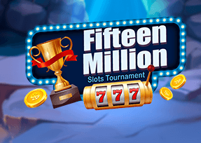 Fifteen Million Slots Tournament.