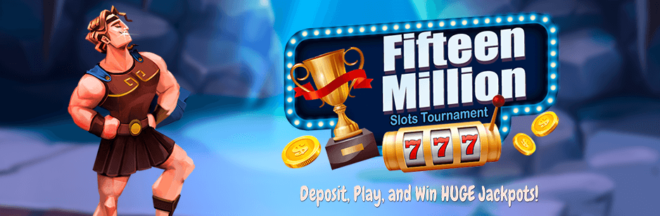 Fifteen Million Slots Tournament Deposit, Play, and Win HUGE Jackpots!