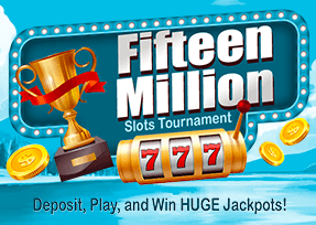 Fifteen Million Slots Tournament.