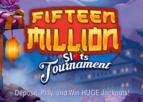 Fifteen Million Slots Tournament.